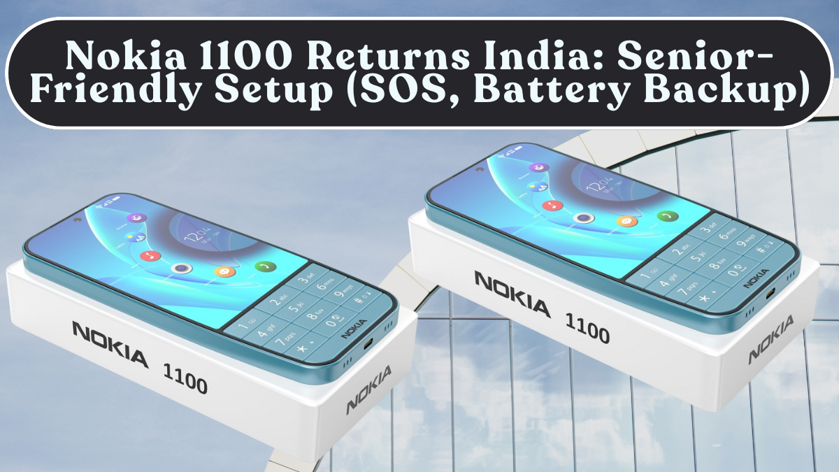Nokia 1100 Returns India: Senior-Friendly Setup (SOS, Loud Ringtone, Battery Backup)