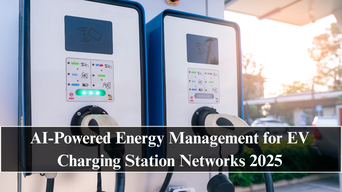 AI-Powered Energy Management for EV Charging Station Networks 2025: Smart Power for Smart Cars