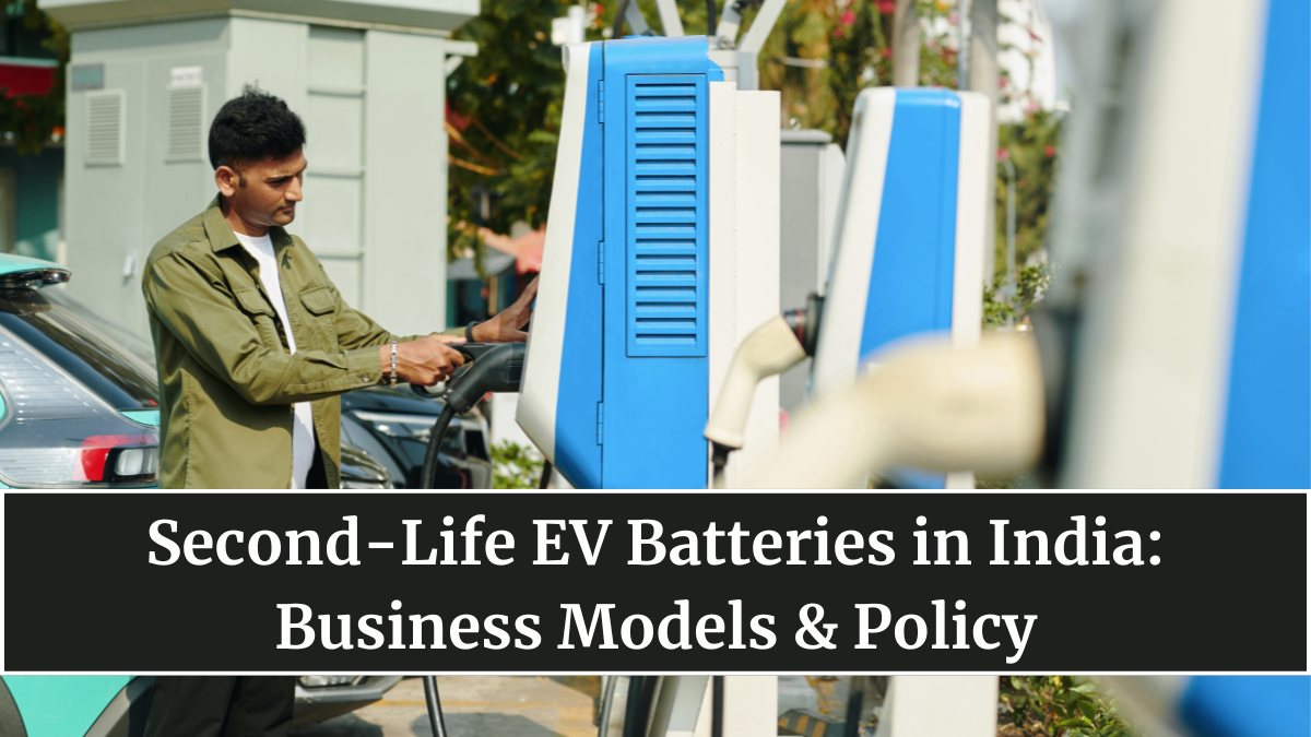 Second-Life EV Batteries in India: Business Models & Policy