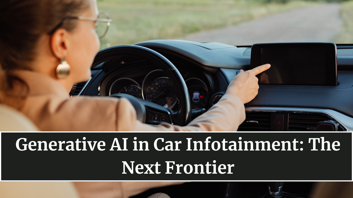 Generative AI in Car Infotainment: The Next Frontier