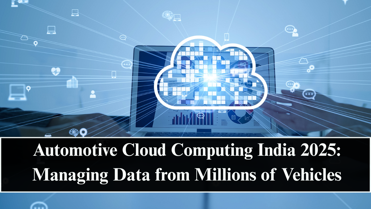 Automotive Cloud Computing India 2025: Managing Data from Millions of Vehicles