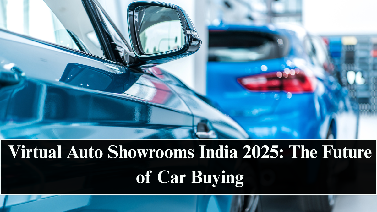 Virtual Auto Showrooms India 2025: The Future of Car Buying