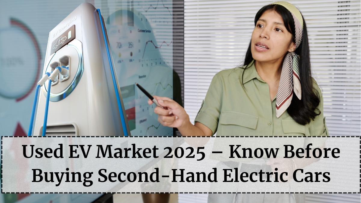 Used EV Market 2025 – What to Know Before Buying Second-Hand Electric Cars