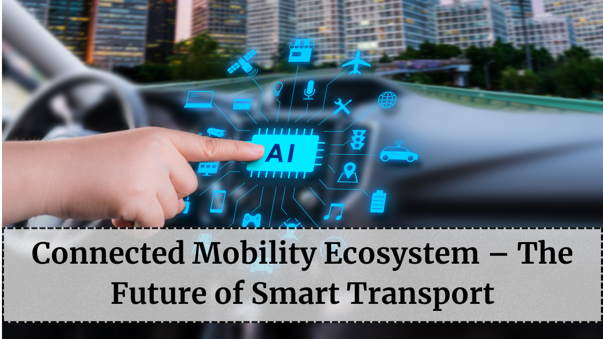 Connected Mobility Ecosystem – The Future of Smart Transport