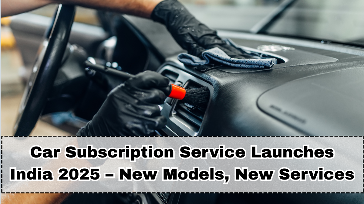 Car Subscription Service Launches India 2025 – New Models, New Services