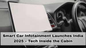 Smart Car Infotainment Launches India 2025 – Tech Inside the Cabin