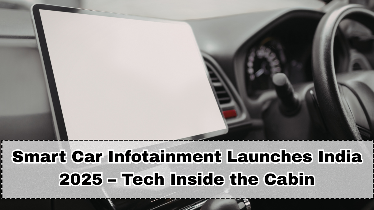 Smart Car Infotainment Launches India 2025 – Tech Inside the Cabin