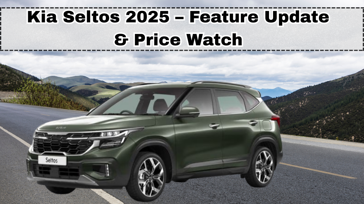 Kia Seltos 2025 – Feature Update & Price Watch