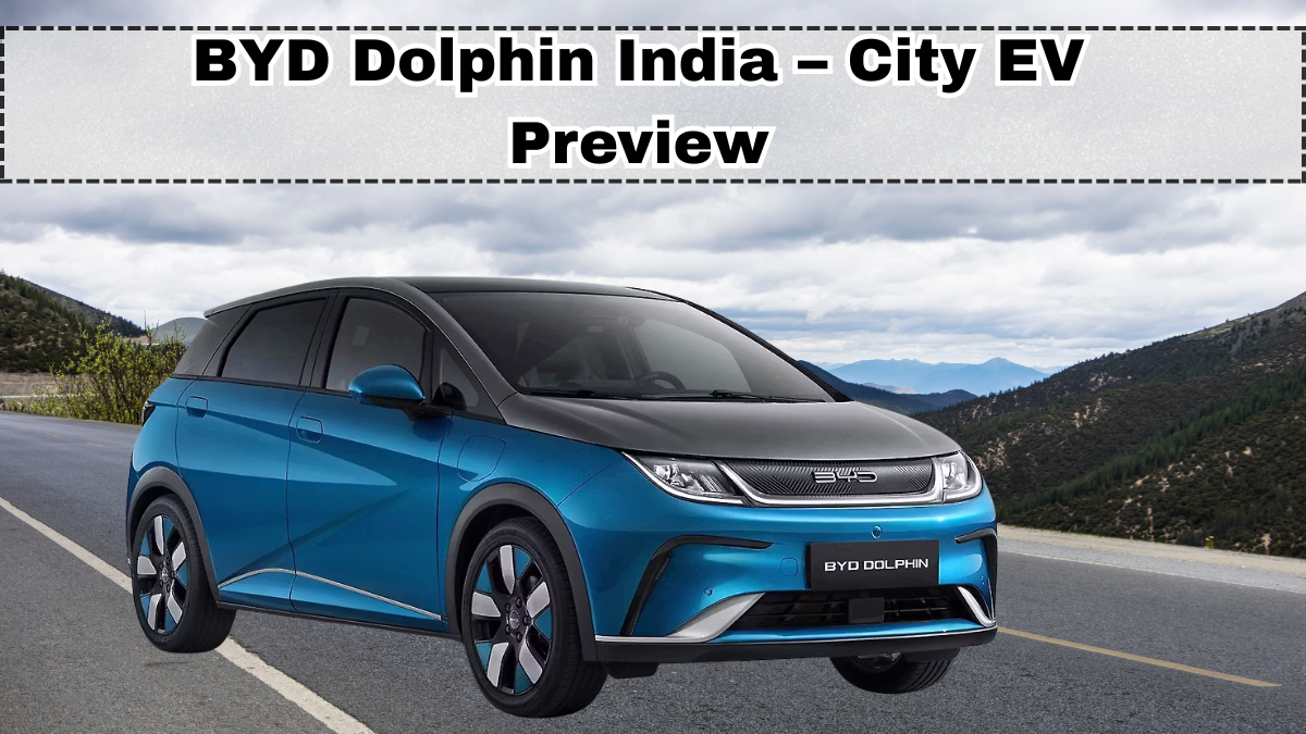 BYD Dolphin India 2025 – City EV Preview