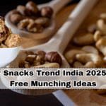 Healthy Snacks Trend India 2025 – Guilt-Free Munching Ideas