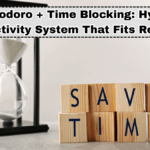 Pomodoro + Time Blocking: Hybrid Productivity System That Actually Fits Real Life