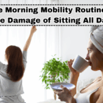 10-Minute Morning Mobility Routine to Undo the Damage of Sitting All Day