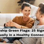 Relationship Green Flags: 25 Signs You’re Actually in a Healthy Connection