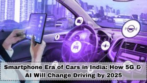 Smartphone Era of Cars in India: How 5G & AI Will Change Driving by 2025