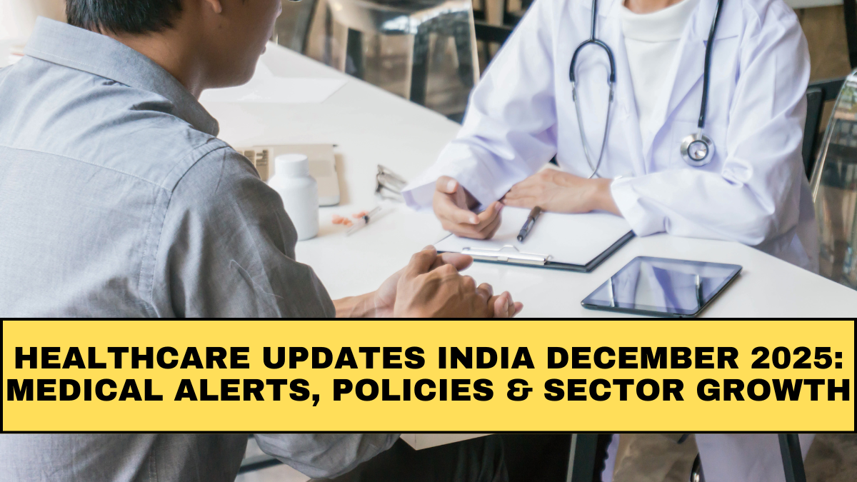 Healthcare Updates India December 2025: Medical Alerts, Policies & Sector Growth