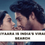 Why Saiyaara Is India’s Viral Movie Search