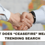 What Does “Ceasefire” Mean? A Trending Search