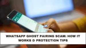 WhatsApp Ghost Pairing Scam: How It Works & Protection Tips