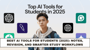 Best AI Tools for Students (2025): Notes, Revision, and Smarter Study Workflows