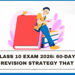 CBSE Class 10 Exam 2026: 60-Day Study Plan + Revision Strategy That Works