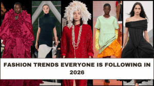 Fashion Trends Everyone Is Following in 2026