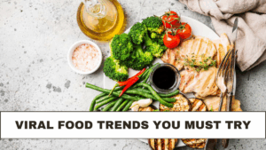 Viral Food Trends You Must Try: Check Now
