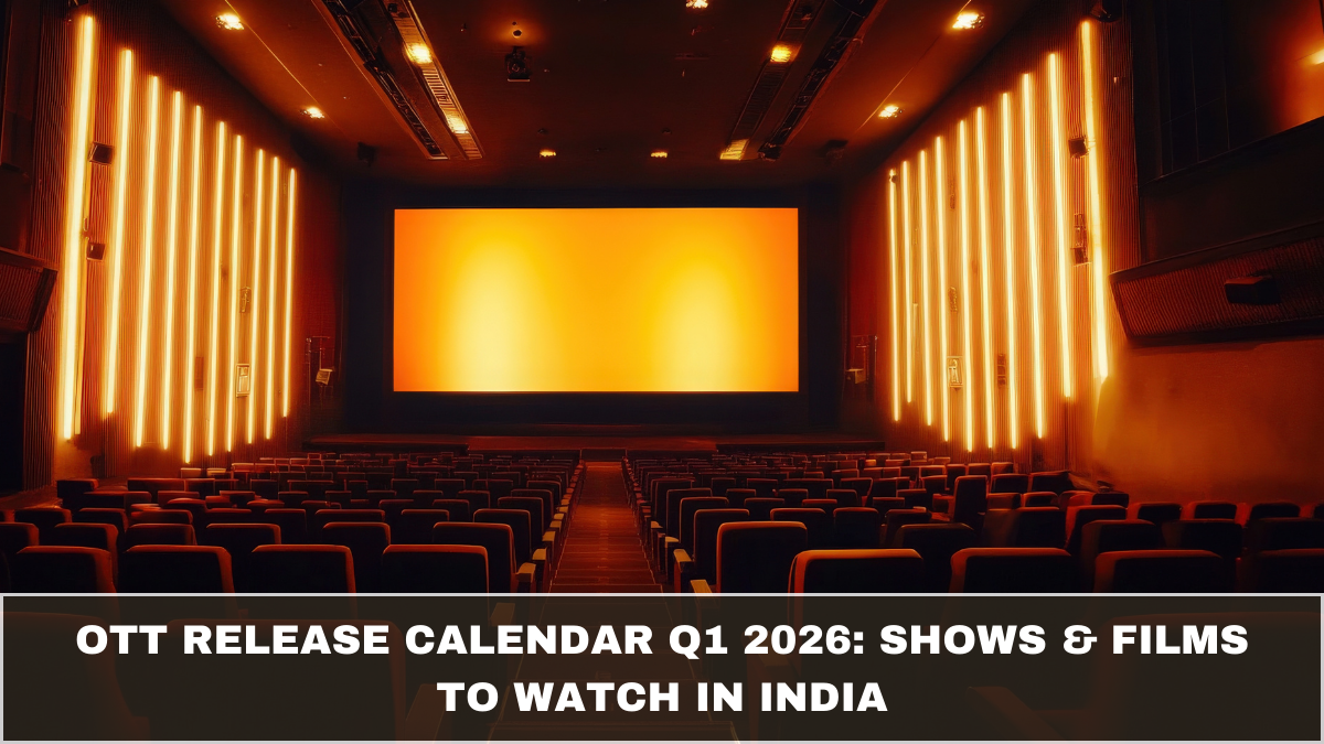 OTT Release Calendar Q1 2026: Shows & Films to Watch in India