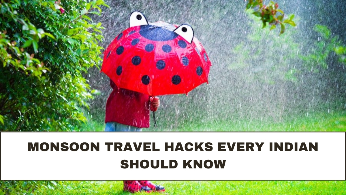 Monsoon Travel Hacks Every Indian Should Know
