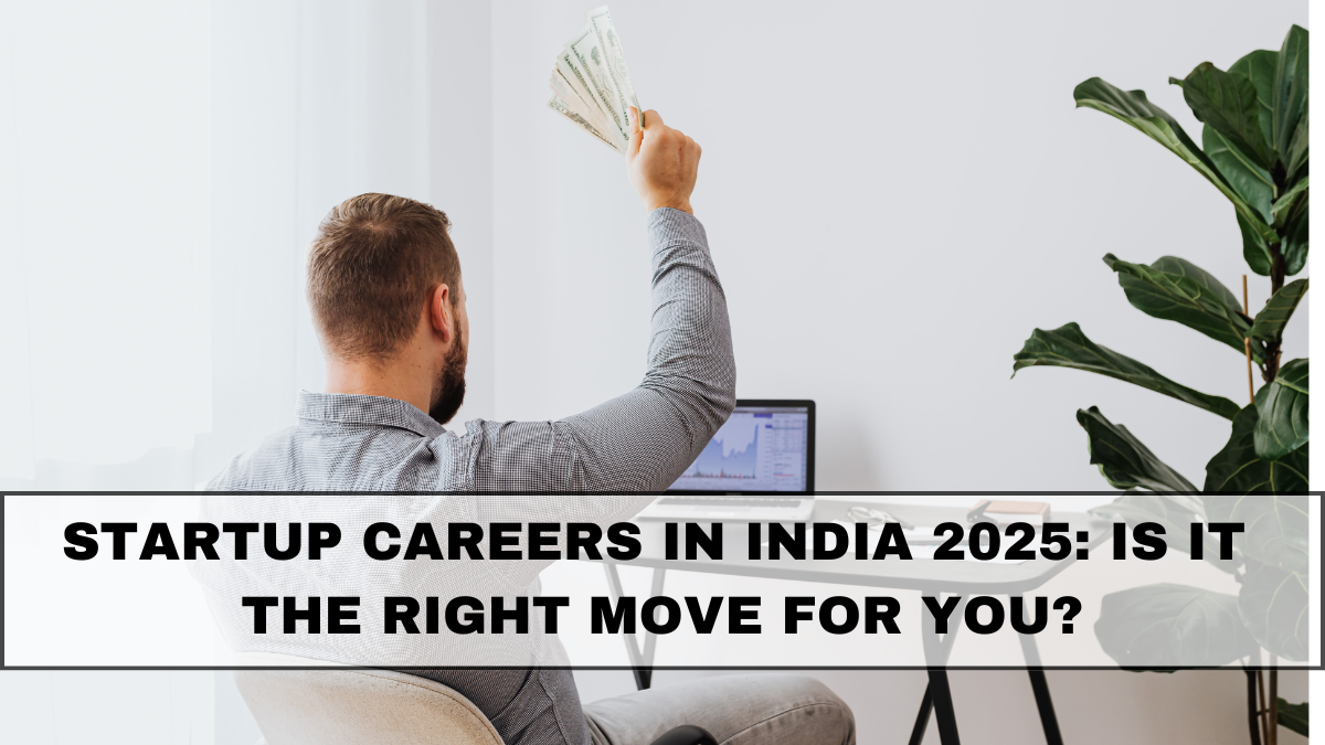 Startup Careers in India 2025: Is It the Right Move for You?