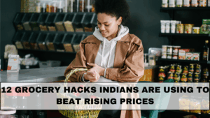 12 Grocery Hacks Indians Are Using to Beat Rising Prices