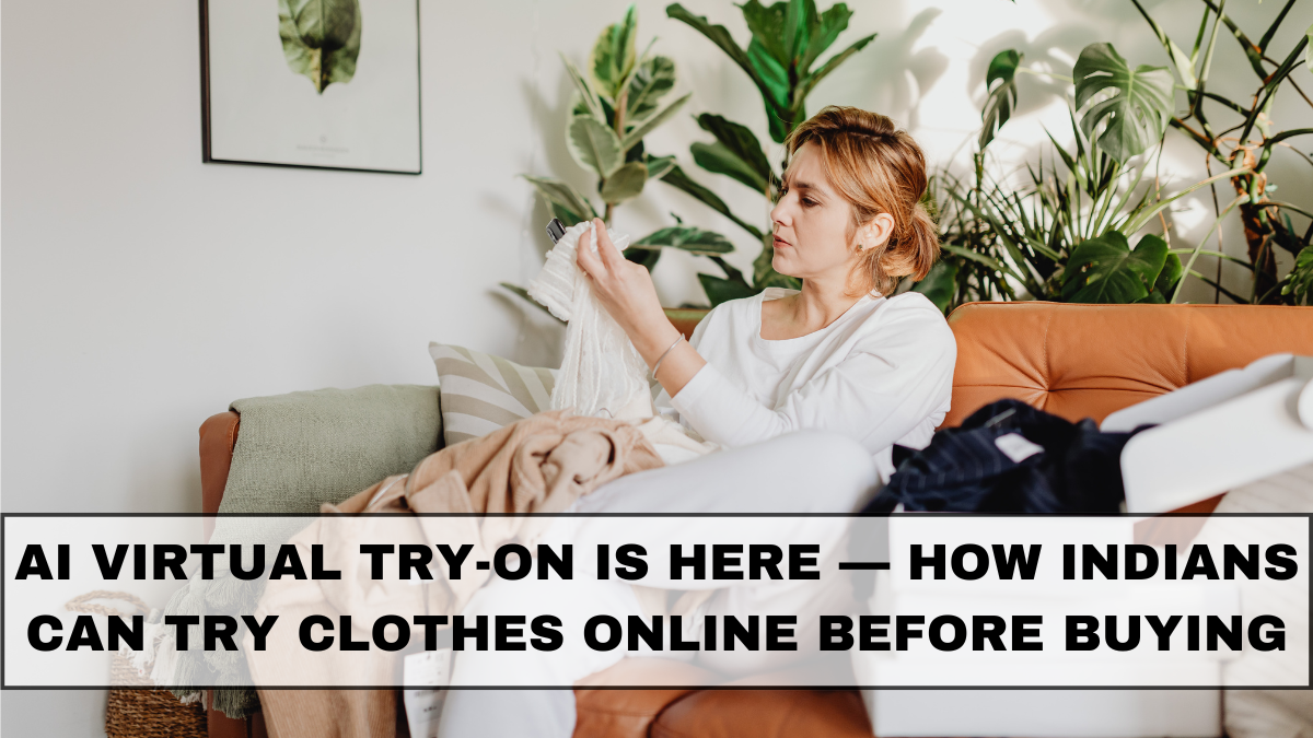 AI Virtual Try-On Is Here — How Indians Can Try Clothes Online Before Buying