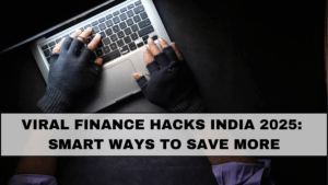 Viral Finance Hacks India 2025: Smart Ways to Save More