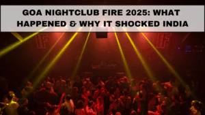 Goa Nightclub Fire 2025: What Happened & Why It Shocked India