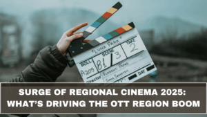 Surge of Regional Cinema 2025: What’s Driving the OTT Region Boom