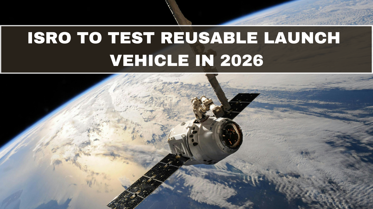 ISRO to Test Reusable Launch Vehicle in 2026