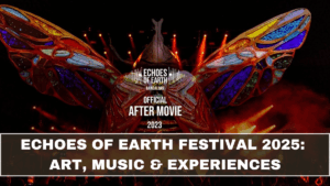 Echoes of Earth Festival 2025: Art, Music & Experiences