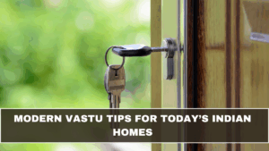 Modern Vastu Tips for Today’s Indian Homes