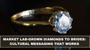 Market Lab-Grown Diamonds to Brides: Cultural Messaging That Works