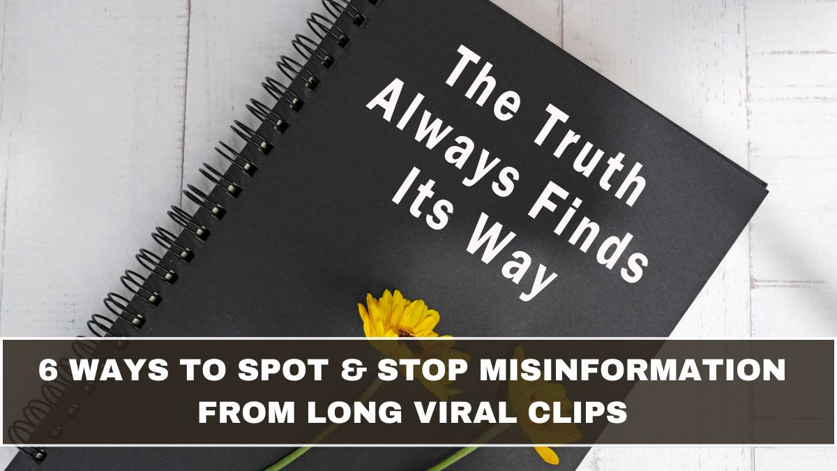 6 Ways to Spot & Stop Misinformation from Long Viral Clips
