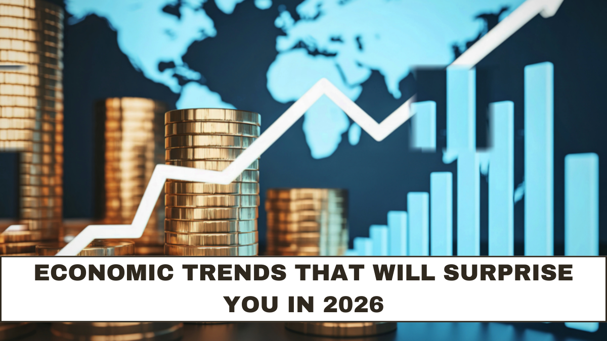 Economic Trends That Will Surprise You in 2026