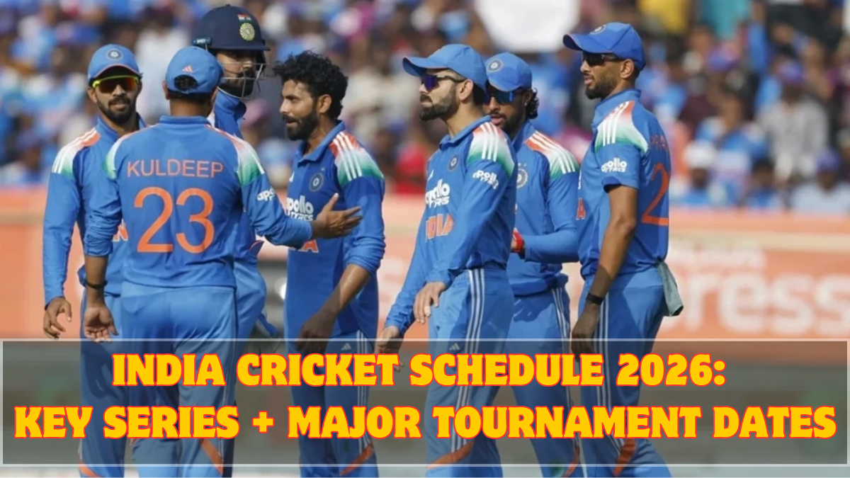 India Cricket Schedule 2026: Key Series + Major Tournament Dates