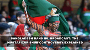 Bangladesh Bans IPL Broadcast: The Mustafizur Snub Controversy Explained