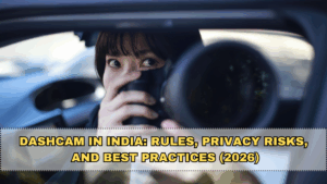 Dashcam in India: Rules, Privacy Risks, and Best Practices (2026)