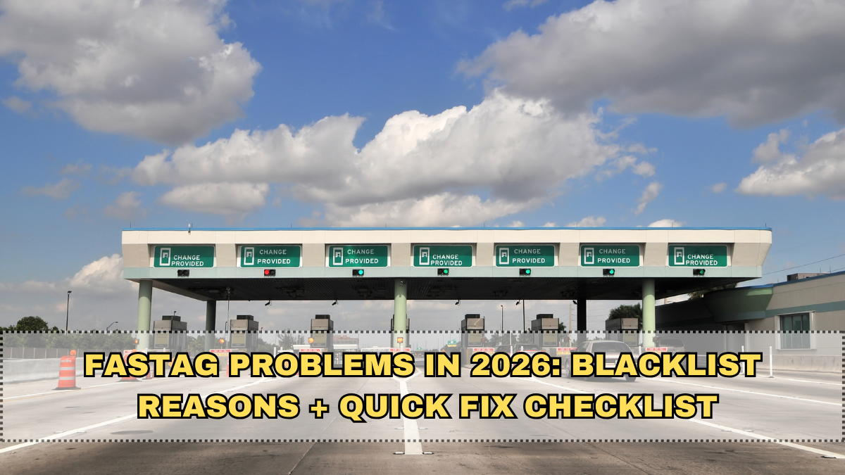 FASTag Problems in 2026: Blacklist Reasons + Quick Fix Checklist