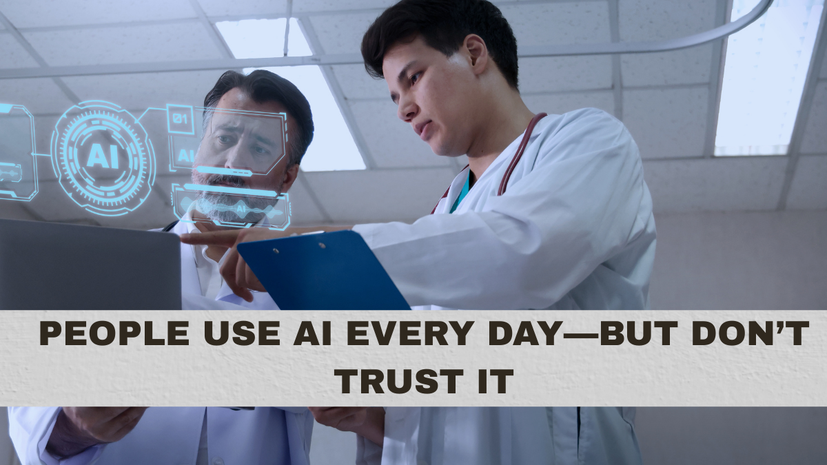 People Use AI Every Day—But Don’t Trust It