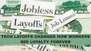 Tech Layoffs Changed How Workers See Loyalty Forever
