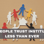Why People Trust Institutions Less Than Ever