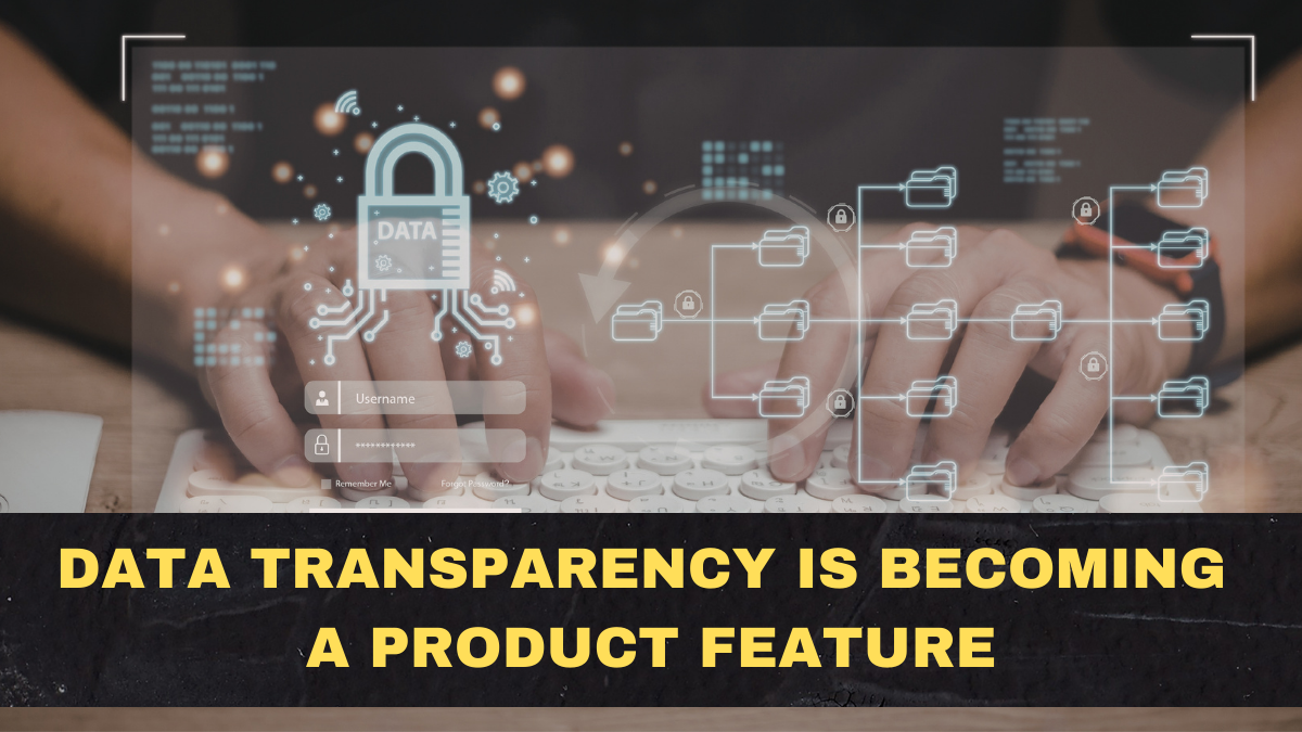 Data Transparency Is Becoming a Product Feature: What Users Will Expect From Apps in 2026