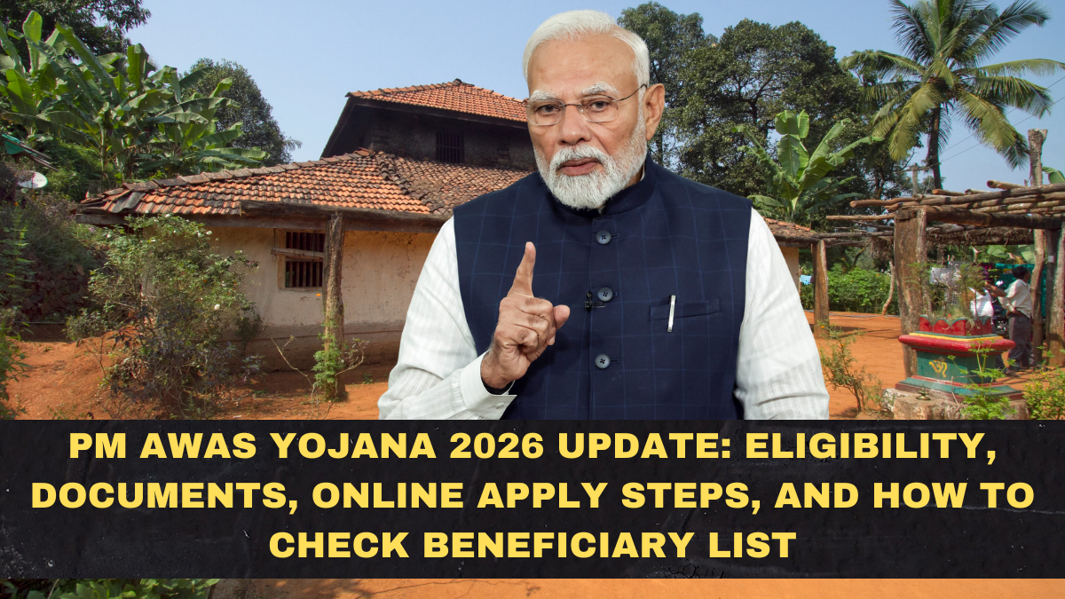 PM Awas Yojana 2026 Update: Eligibility, Documents, Online Apply Steps, and How to Check Beneficiary List