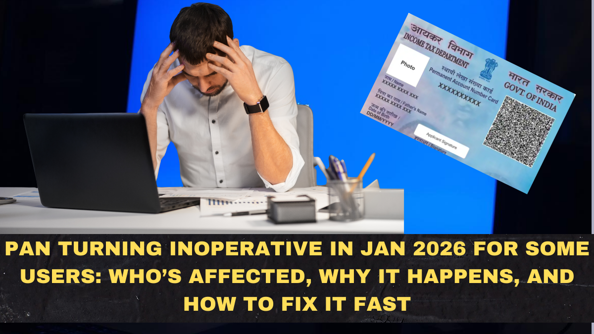 PAN Turning Inoperative in Jan 2026 for Some Users: Who’s Affected, Why It Happens, and How to Fix It Fast